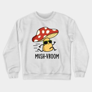 Mush-vroom Cute Fast Mushroom Pun Crewneck Sweatshirt